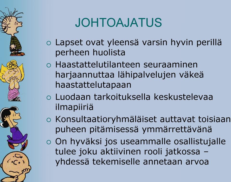 keskustelevaa ilmapiiriä Konsultaatioryhmäläiset auttavat toisiaan puheen pitämisessä
