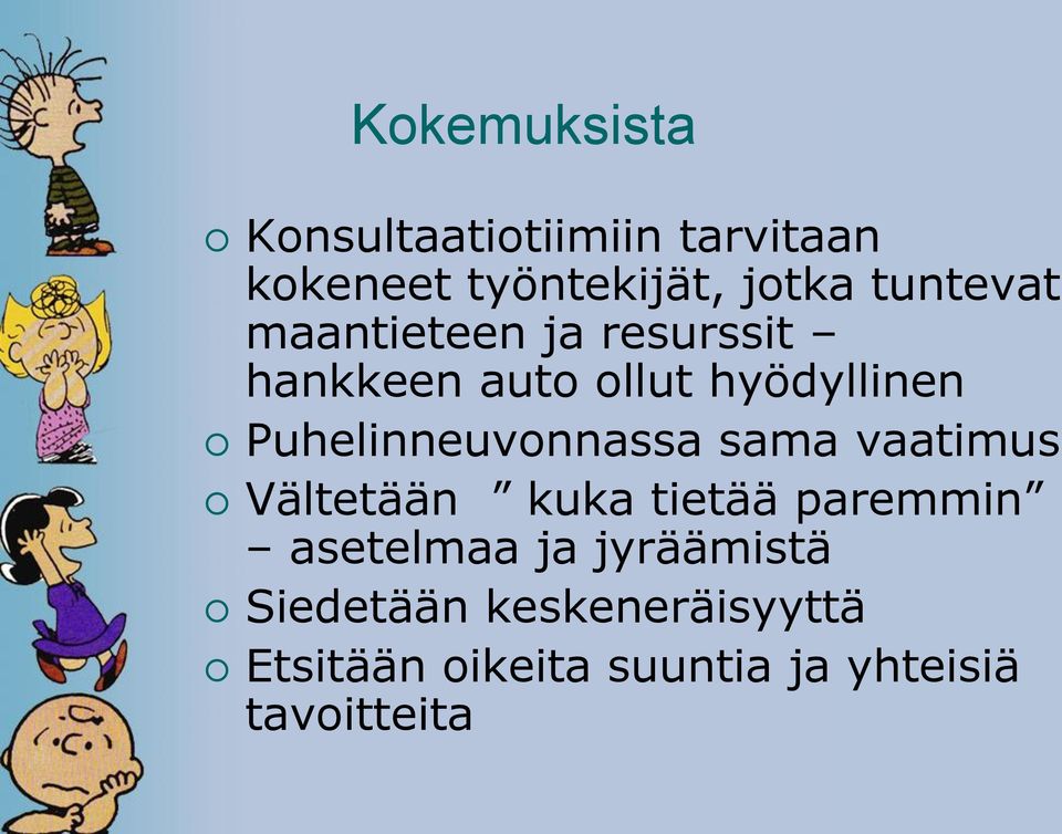 Puhelinneuvonnassa sama vaatimus Vältetään kuka tietää paremmin asetelmaa