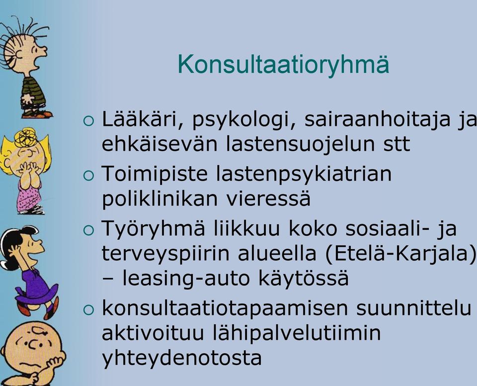 Työryhmä liikkuu koko sosiaali- ja terveyspiirin alueella (Etelä-Karjala)