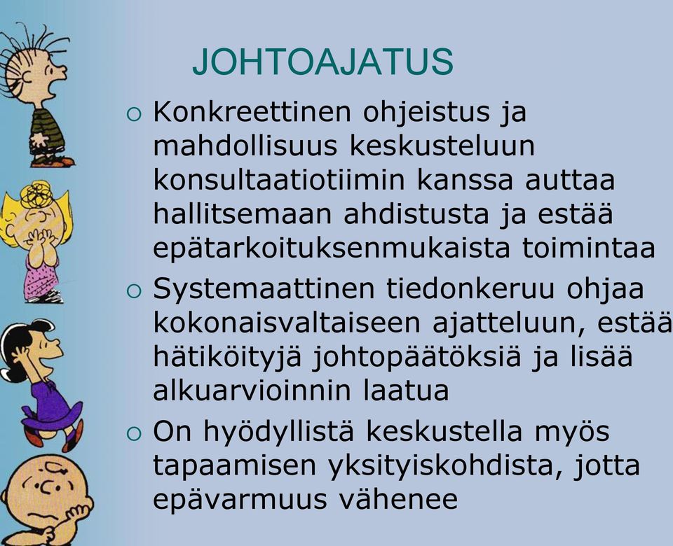 tiedonkeruu ohjaa kokonaisvaltaiseen ajatteluun, estää hätiköityjä johtopäätöksiä ja lisää