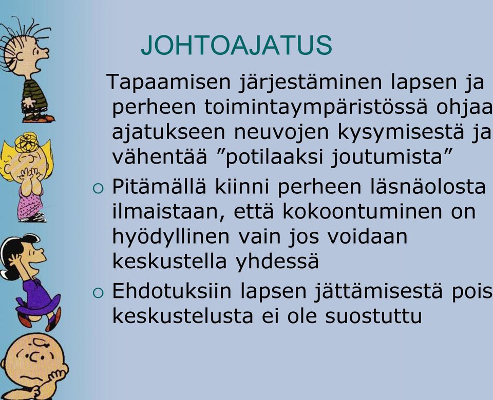 perheen läsnäolosta ilmaistaan, että kokoontuminen on hyödyllinen vain jos voidaan