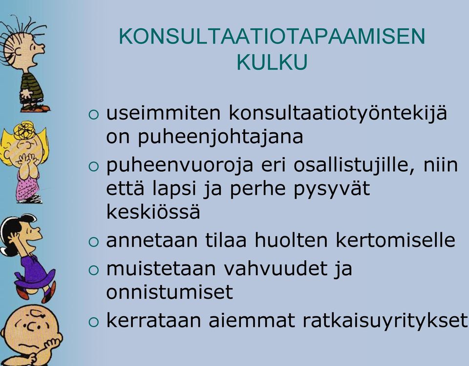 ja perhe pysyvät keskiössä annetaan tilaa huolten kertomiselle