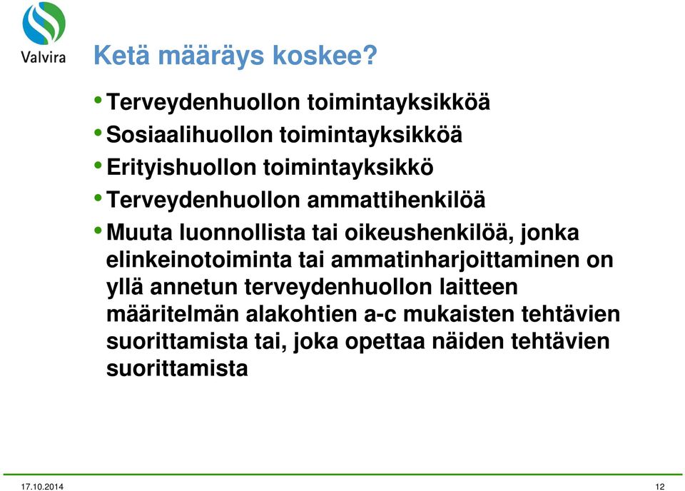 Terveydenhuollon ammattihenkilöä Muuta luonnollista tai oikeushenkilöä, jonka elinkeinotoiminta tai