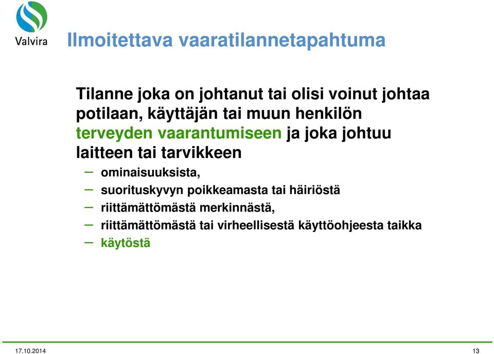 tai tarvikkeen ominaisuuksista, suorituskyvyn poikkeamasta tai häiriöstä