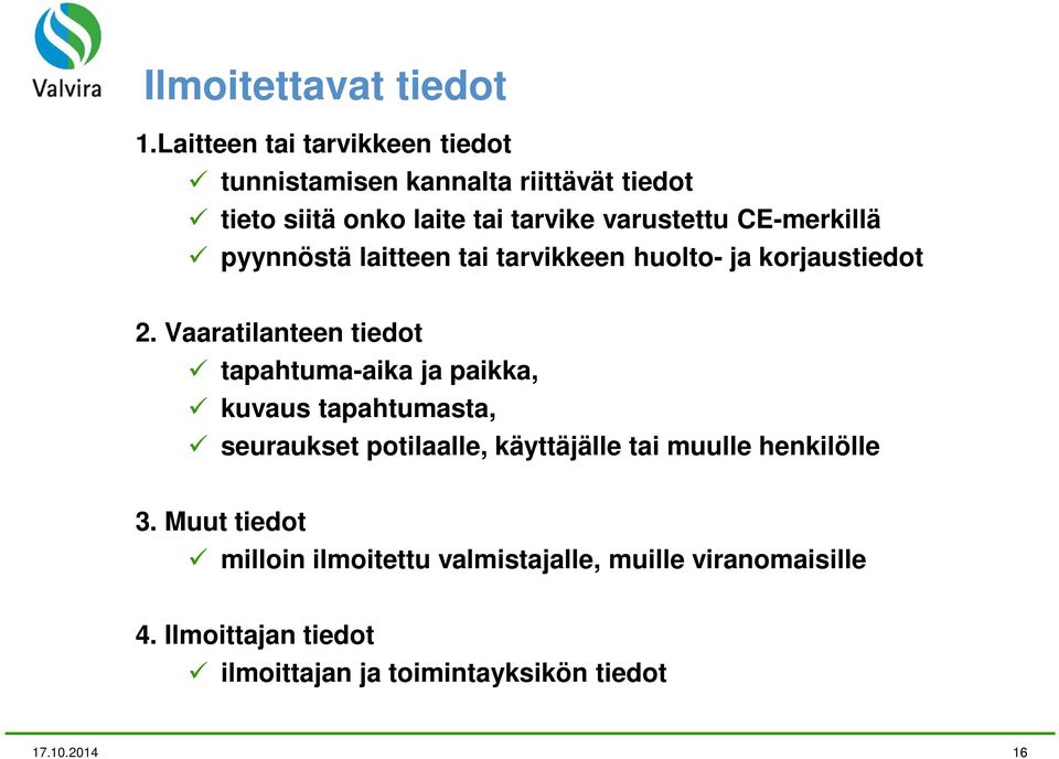 CE-merkillä pyynnöstä laitteen tai tarvikkeen huolto- ja korjaustiedot 2.