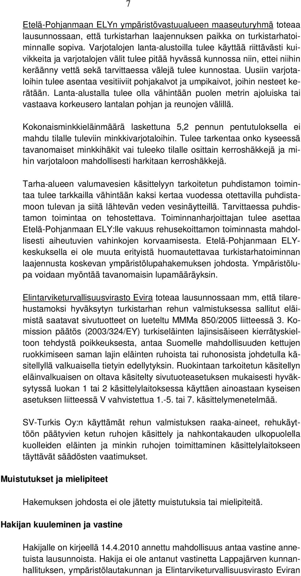 Uusiin varjotaloihin tulee asentaa vesitiiviit pohjakalvot ja umpikaivot, joihin nesteet kerätään.