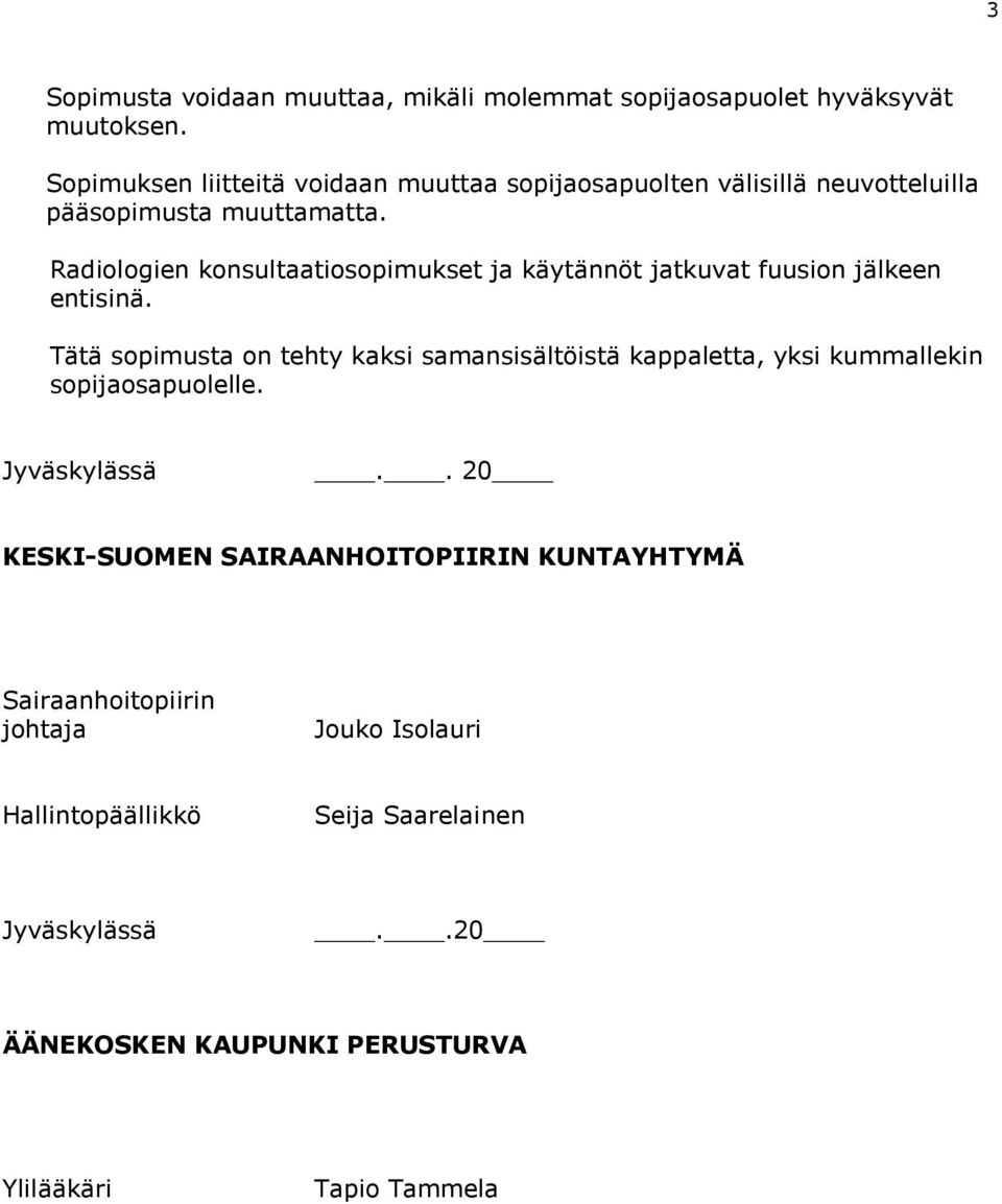 Radiologien konsultaatiosopimukset ja käytännöt jatkuvat fuusion jälkeen entisinä.