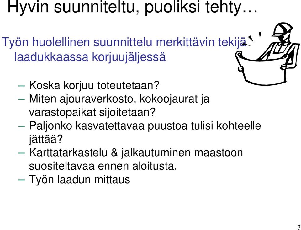 Miten ajouraverkosto, kokoojaurat ja varastopaikat sijoitetaan?