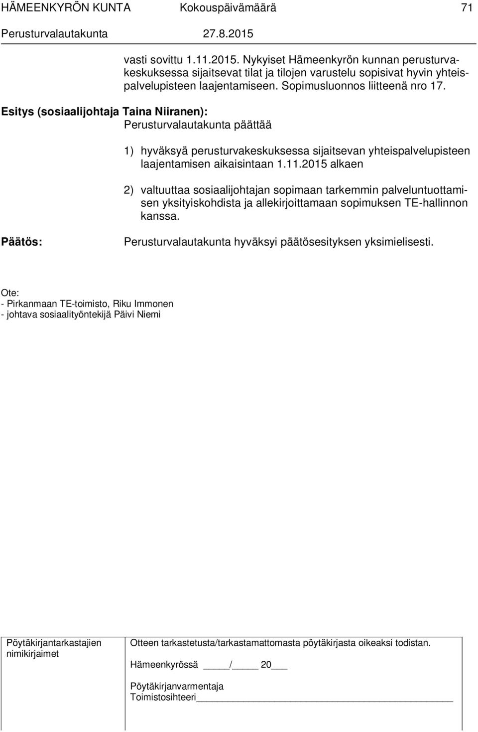 Sopimusluonnos liitteenä nro 17.