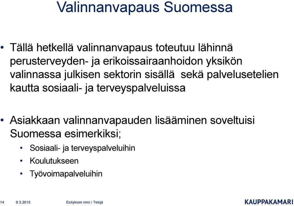 palvelusetelien kautta sosiaali- ja terveyspalveluissa Asiakkaan valinnanvapauden