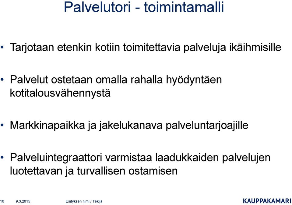 kotitalousvähennystä Markkinapaikka ja jakelukanava palveluntarjoajille