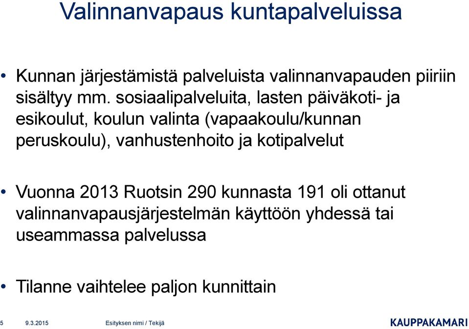 sosiaalipalveluita, lasten päiväkoti- ja esikoulut, koulun valinta (vapaakoulu/kunnan