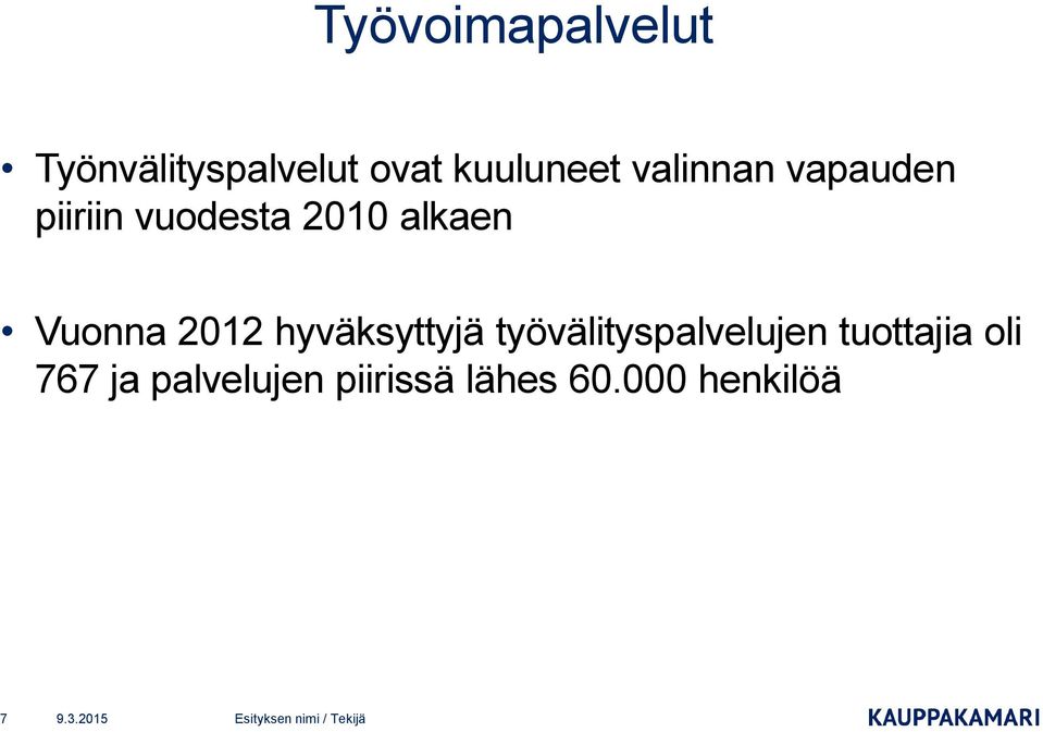 Vuonna 2012 hyväksyttyjä työvälityspalvelujen