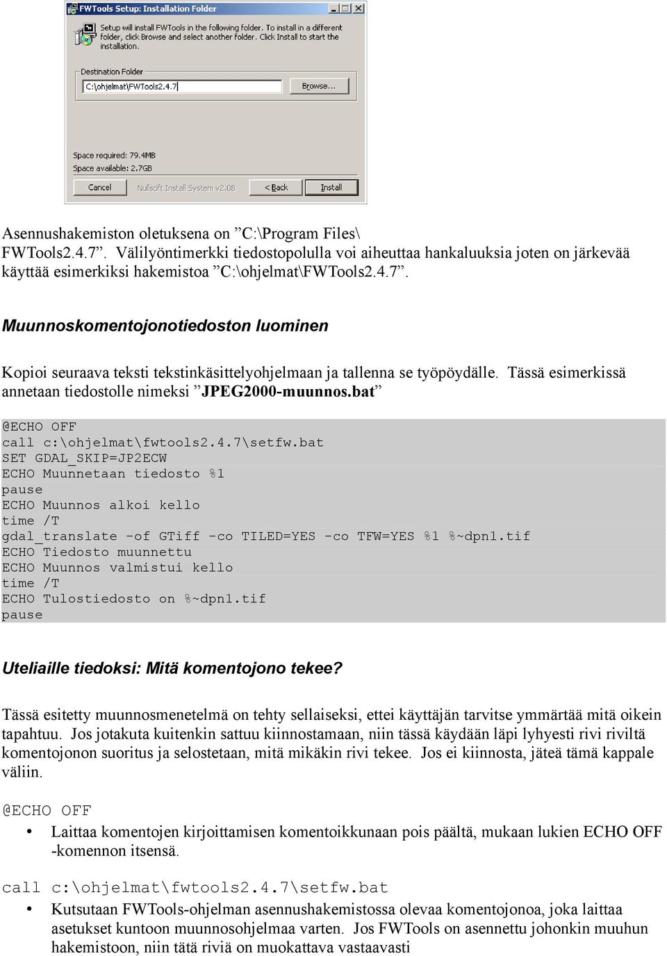 bat SET GDAL_SKIP=JP2ECW ECHO Muunnetaan tiedosto %1 ECHO Muunnos alkoi kello gdal_translate -of GTiff -co TILED=YES -co TFW=YES %1 %~dpn1.