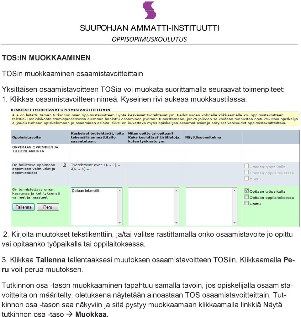 Klikkaa Tallenna tallentaaksesi muutoksen osaamistavoitteen TOSiin. Klikkaamalla Peru voit perua muutoksen.