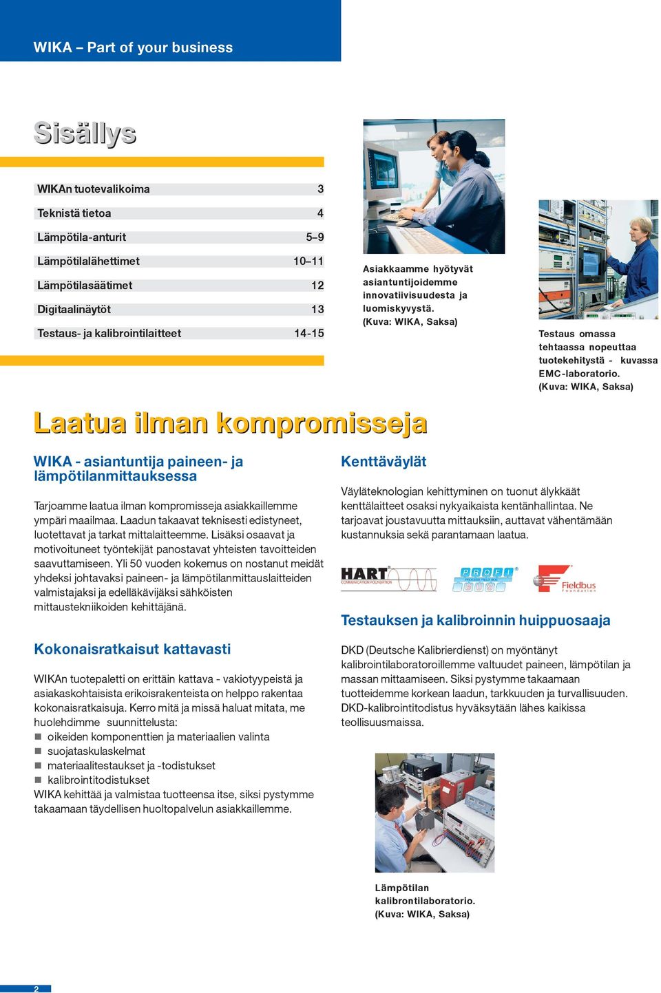 (Kuva: WIKA, Saksa) Laatua ilman kompromisseja Testaus omassa tehtaassa nopeuttaa tuotekehitystä - kuvassa EMC-laboratorio.
