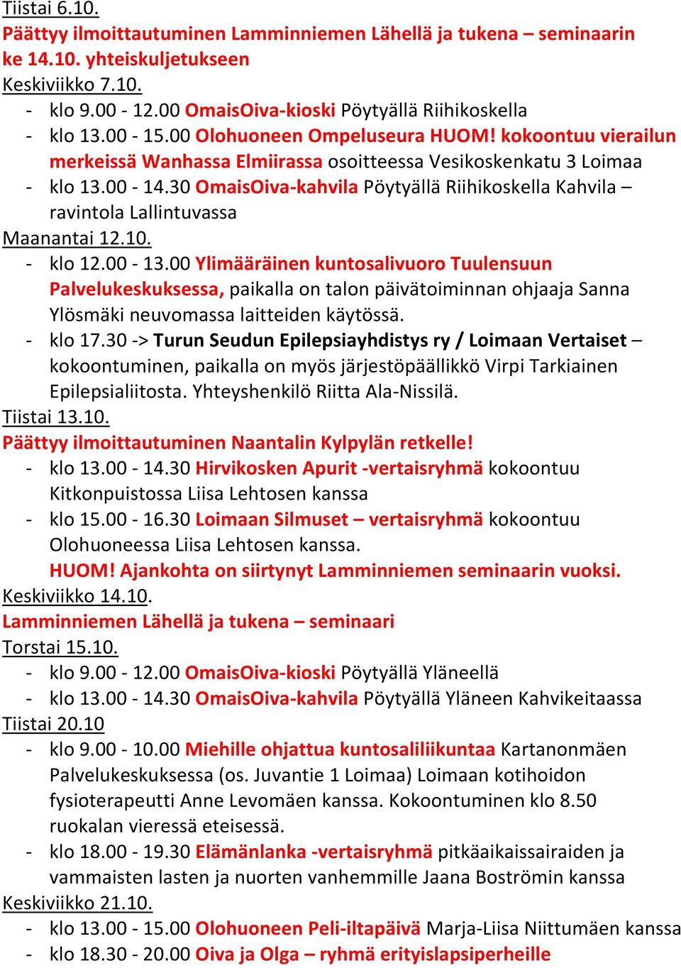 30 OmaisOiva-kahvila Pöytyällä Riihikoskella Kahvila ravintola Lallintuvassa Maanantai 12.10. - klo 12.00-13.