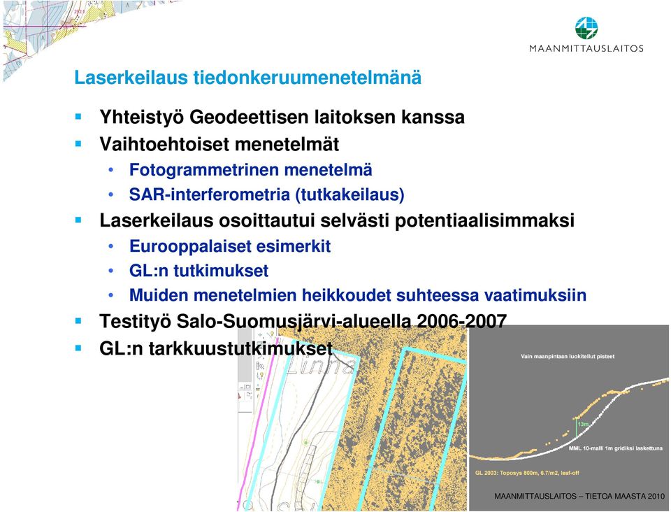 osoittautui selvästi potentiaalisimmaksi Eurooppalaiset esimerkit GL:n tutkimukset Muiden