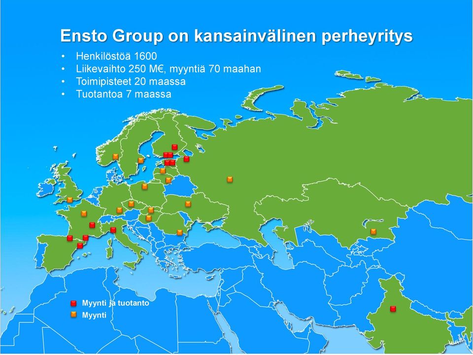 250 M, myyntiä 70 maahan Toimipisteet 20