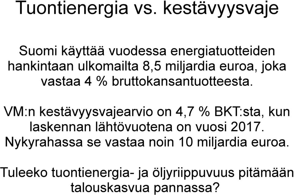miljardia euroa, joka vastaa 4 % bruttokansantuotteesta.