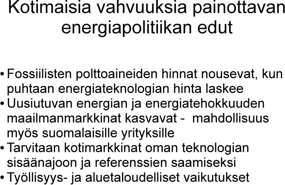 maailmanmarkkinat kasvavat - mahdollisuus myös suomalaisille yrityksille Tarvitaan kotimarkkinat