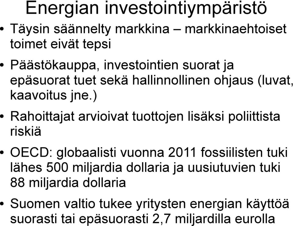 ) Rahoittajat arvioivat tuottojen lisäksi poliittista riskiä OECD: globaalisti vuonna 2011 fossiilisten tuki lähes