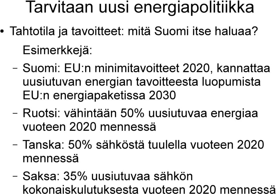 luopumista EU:n energiapaketissa 2030 Ruotsi: vähintään 50% uusiutuvaa energiaa vuoteen 2020