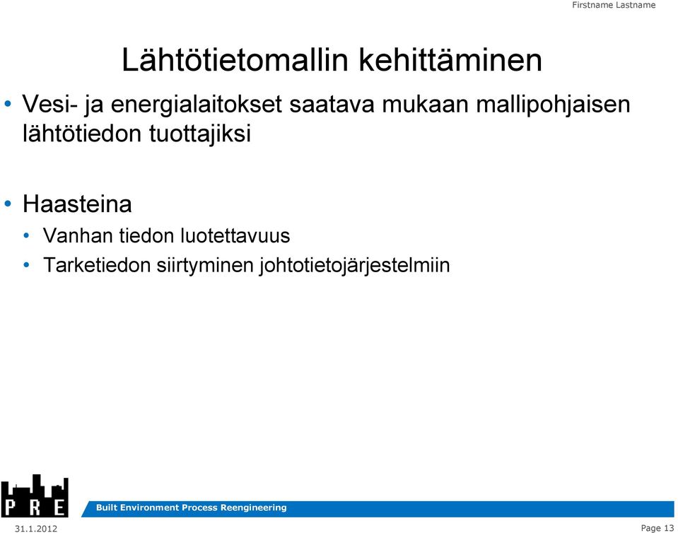 lähtötiedon tuottajiksi Haasteina Vanhan tiedon