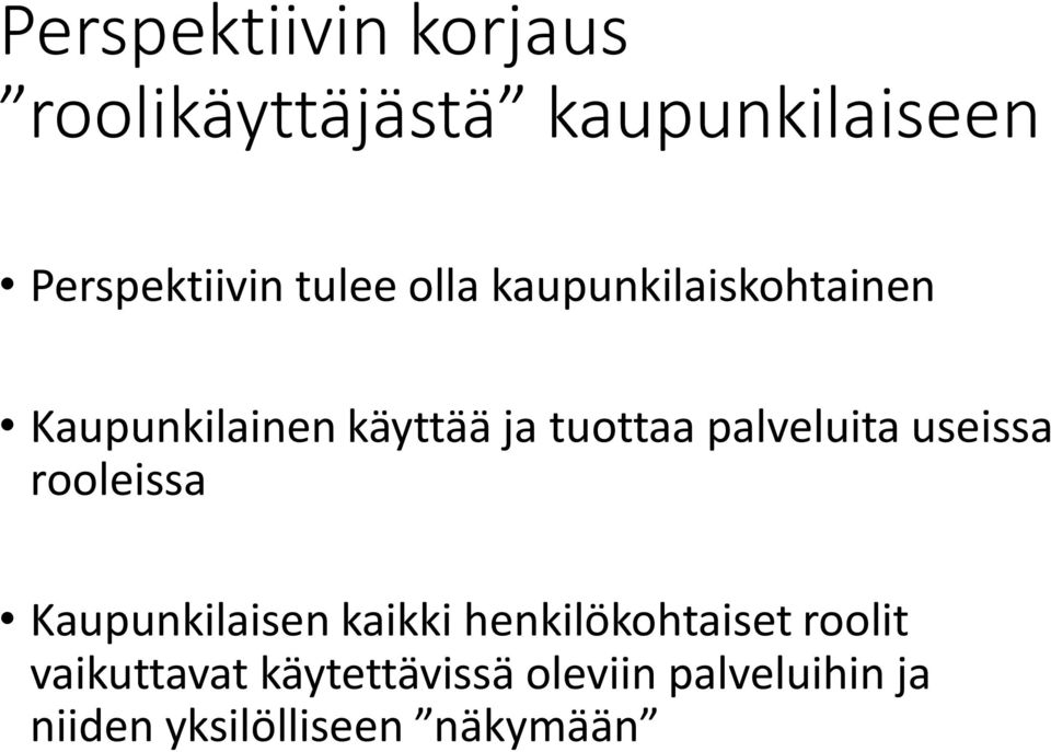 palveluita useissa rooleissa Kaupunkilaisen kaikki henkilökohtaiset