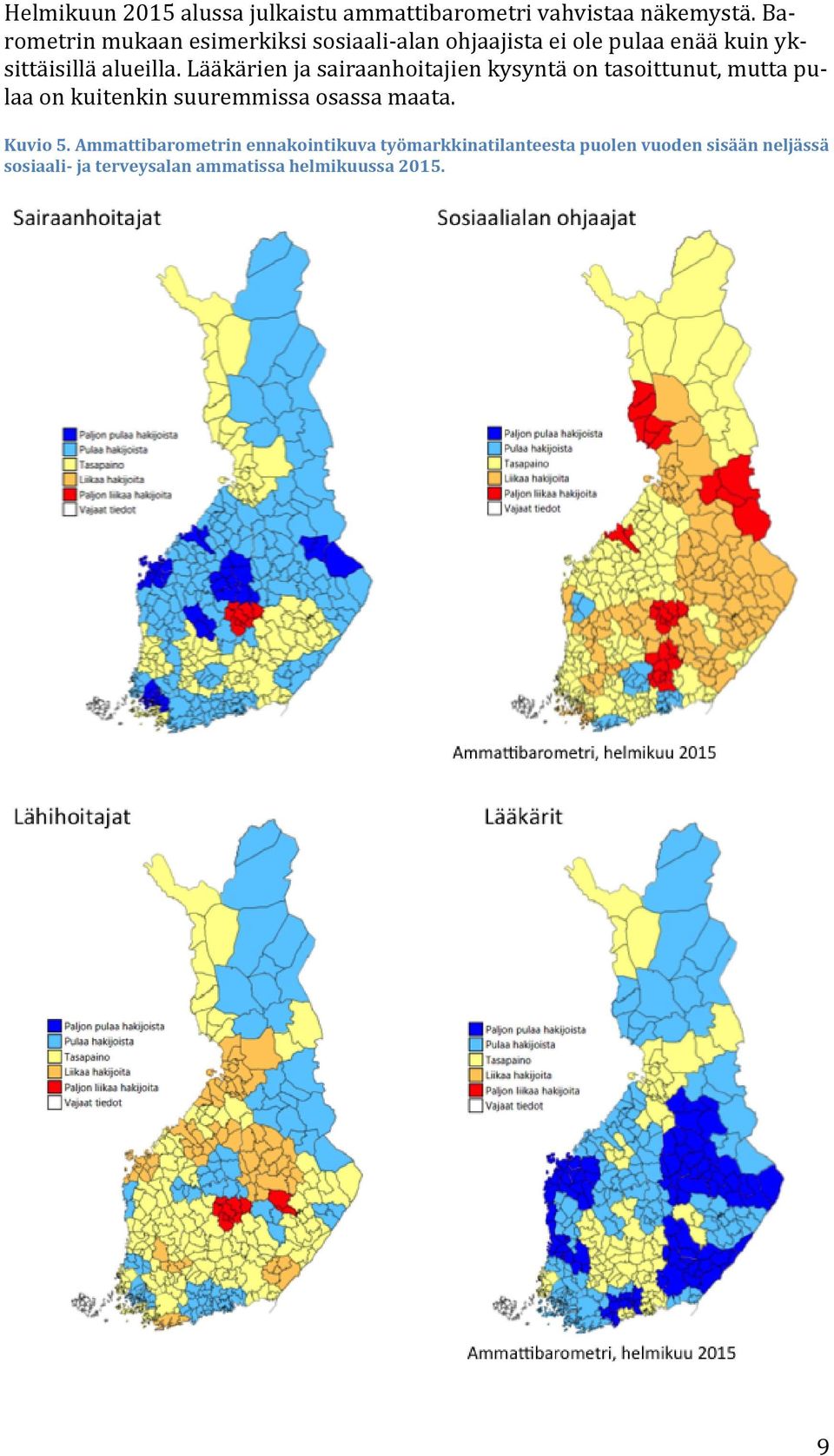 Lääkärien ja sairaanhoitajien kysyntä on tasoittunut, mutta pulaa on kuitenkin suuremmissa osassa maata.
