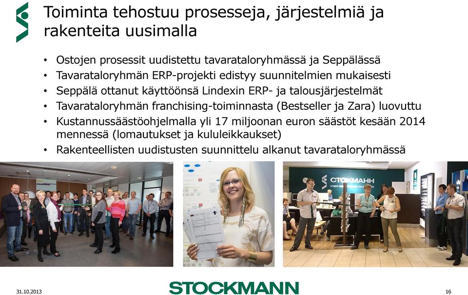 Tavarataloryhmän franchising-toiminnasta (Bestseller ja Zara) luovuttu Kustannussäästöohjelmalla yli 17 miljoonan euron säästöt