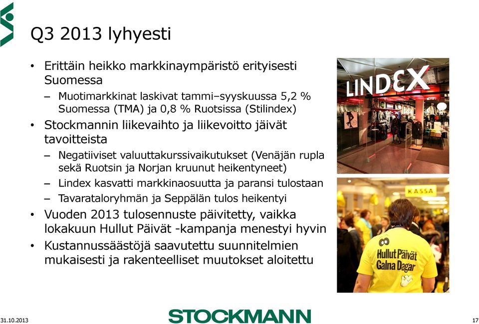 kruunut heikentyneet) Lindex kasvatti markkinaosuutta ja paransi tulostaan Tavarataloryhmän ja Seppälän tulos heikentyi Vuoden 2013 tulosennuste