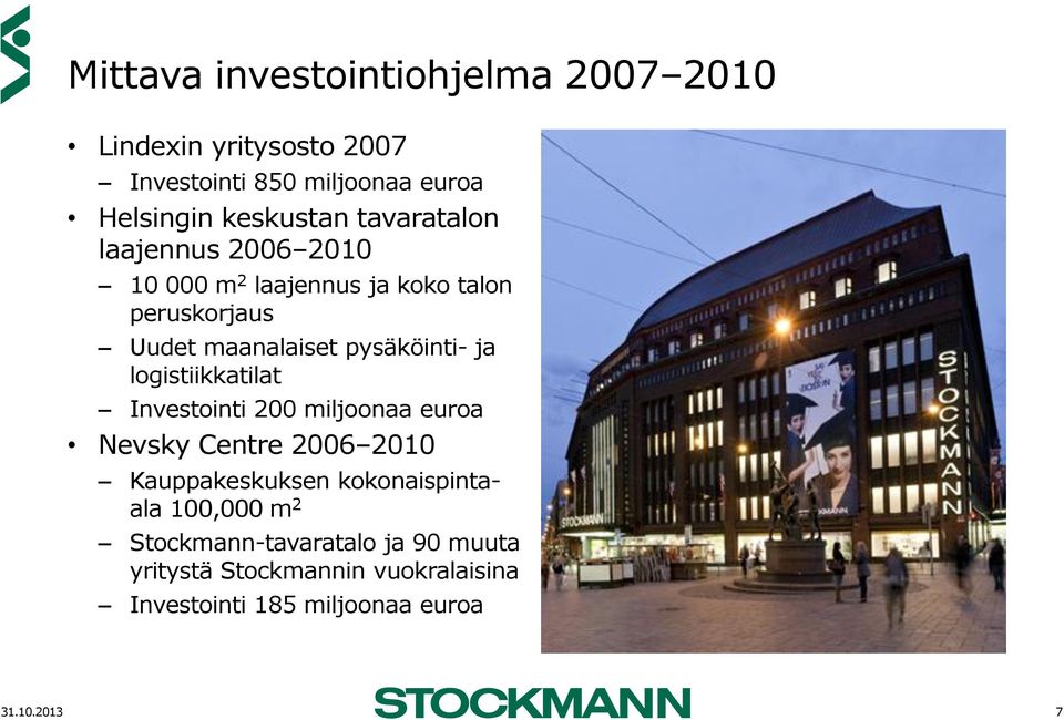 logistiikkatilat Investointi 200 miljoonaa euroa Nevsky Centre 2006 2010 Kauppakeskuksen kokonaispintaala 100,000