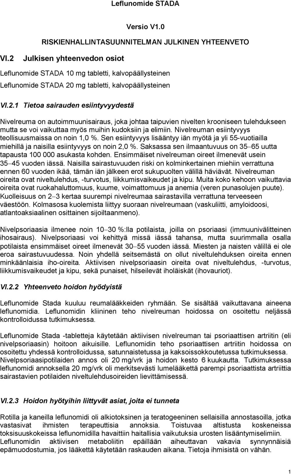 Nivelreuman esiintyvyys teollisuusmaissa on noin 1,0 %. Sen esiintyvyys lisääntyy iän myötä ja yli 55-vuotiailla miehillä ja naisilla esiintyvyys on noin 2,0 %.