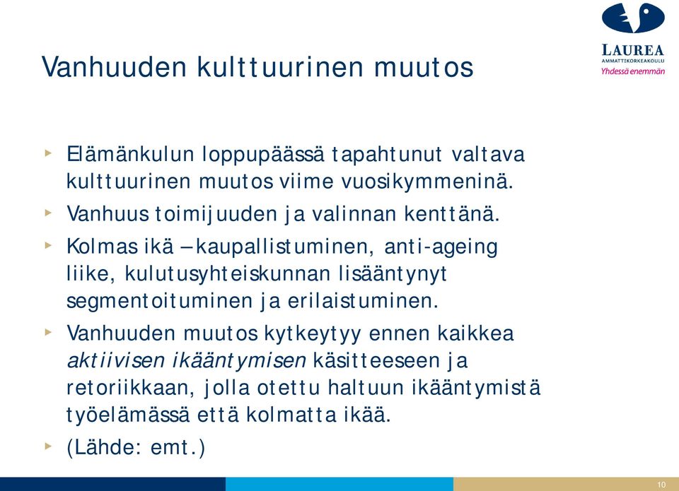 Kolmas ikä kaupallistuminen, anti-ageing liike, kulutusyhteiskunnan lisääntynyt segmentoituminen ja