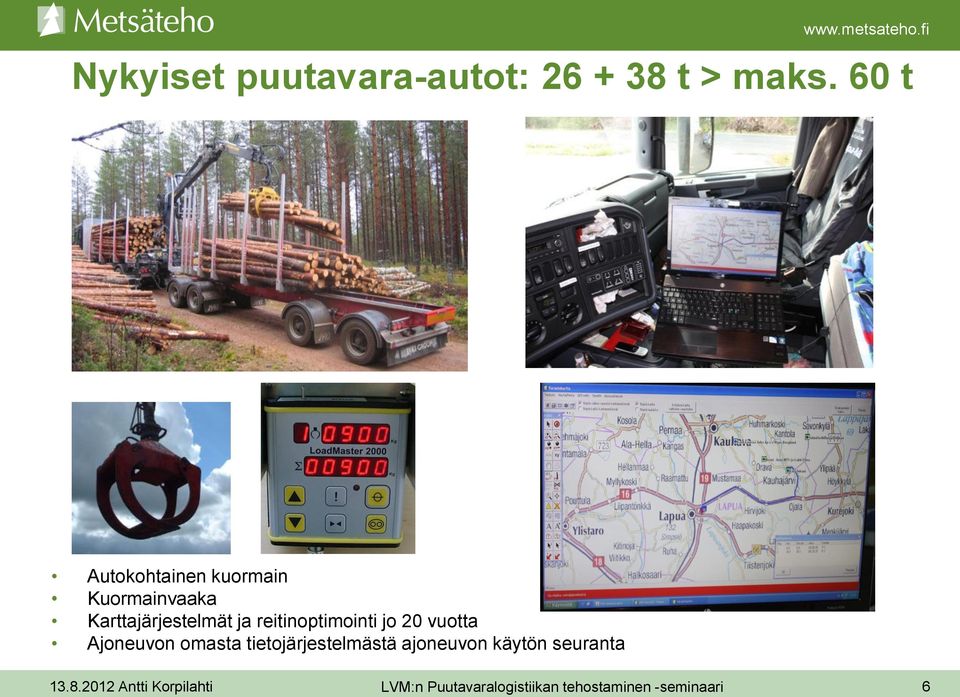 reitinoptimointi jo 20 vuotta Ajoneuvon omasta tietojärjestelmästä