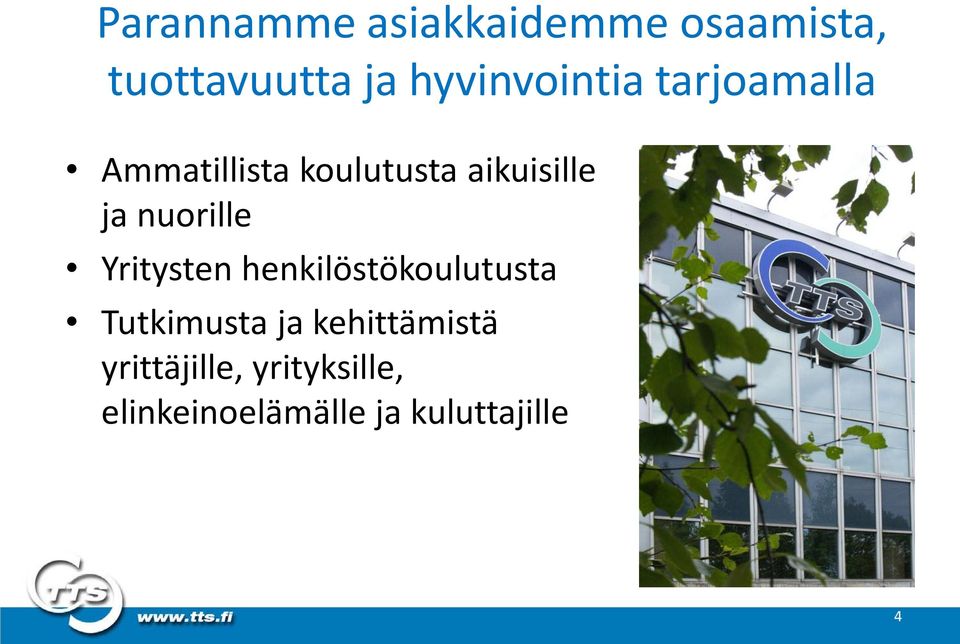 ja nuorille Yritysten henkilöstökoulutusta Tutkimusta ja