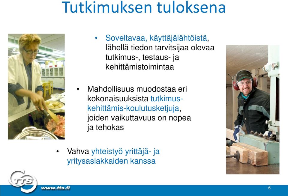 muodostaa eri kokonaisuuksista tutkimuskehittämis-koulutusketjuja, joiden