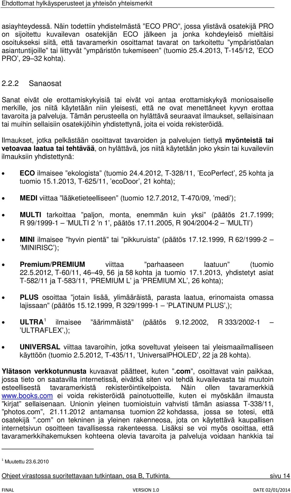 tavarat on tarkoitettu ympäristöalan asiantuntijoille tai liittyvät ympäristön tukemiseen (tuomio 25