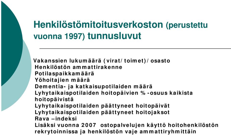 hoitopäivien %-osuus kaikista hoitopäivistä Lyhytaikaispotilaiden päättyneet hoitopäivät Lyhytaikaispotilaiden päättyneet