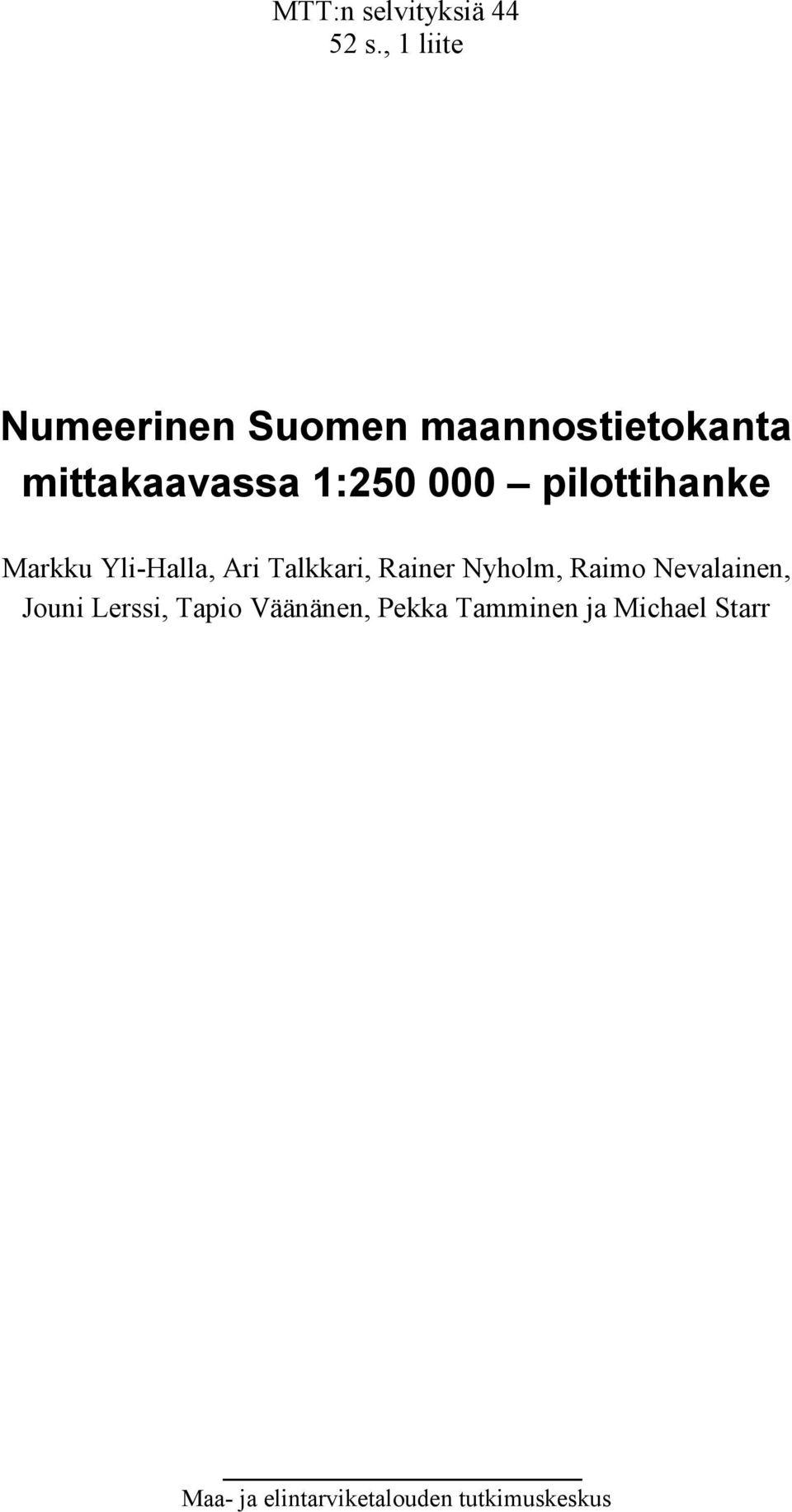 pilottihanke Markku Yli-Halla, Ari Talkkari, Rainer Nyholm, Raimo