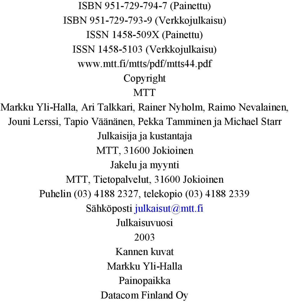 pdf Copyright MTT Markku Yli-Halla, Ari Talkkari, Rainer Nyholm, Raimo Nevalainen, Jouni Lerssi, Tapio Väänänen, Pekka Tamminen ja