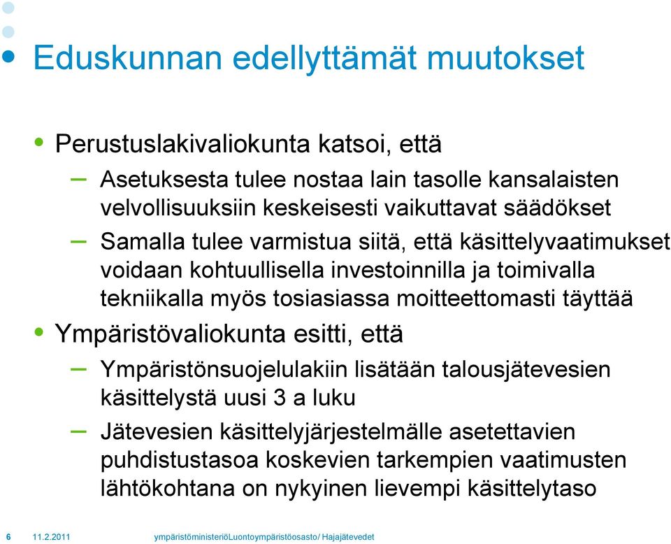 moitteettomasti täyttää Ympäristövaliokunta esitti, että Ympäristönsuojelulakiin lisätään talousjätevesien käsittelystä uusi 3 a luku Jätevesien