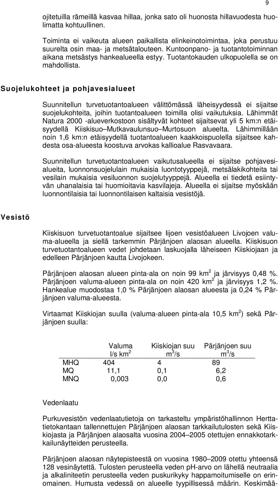 Tuotantokauden ulkopuolella se on mahdollista.