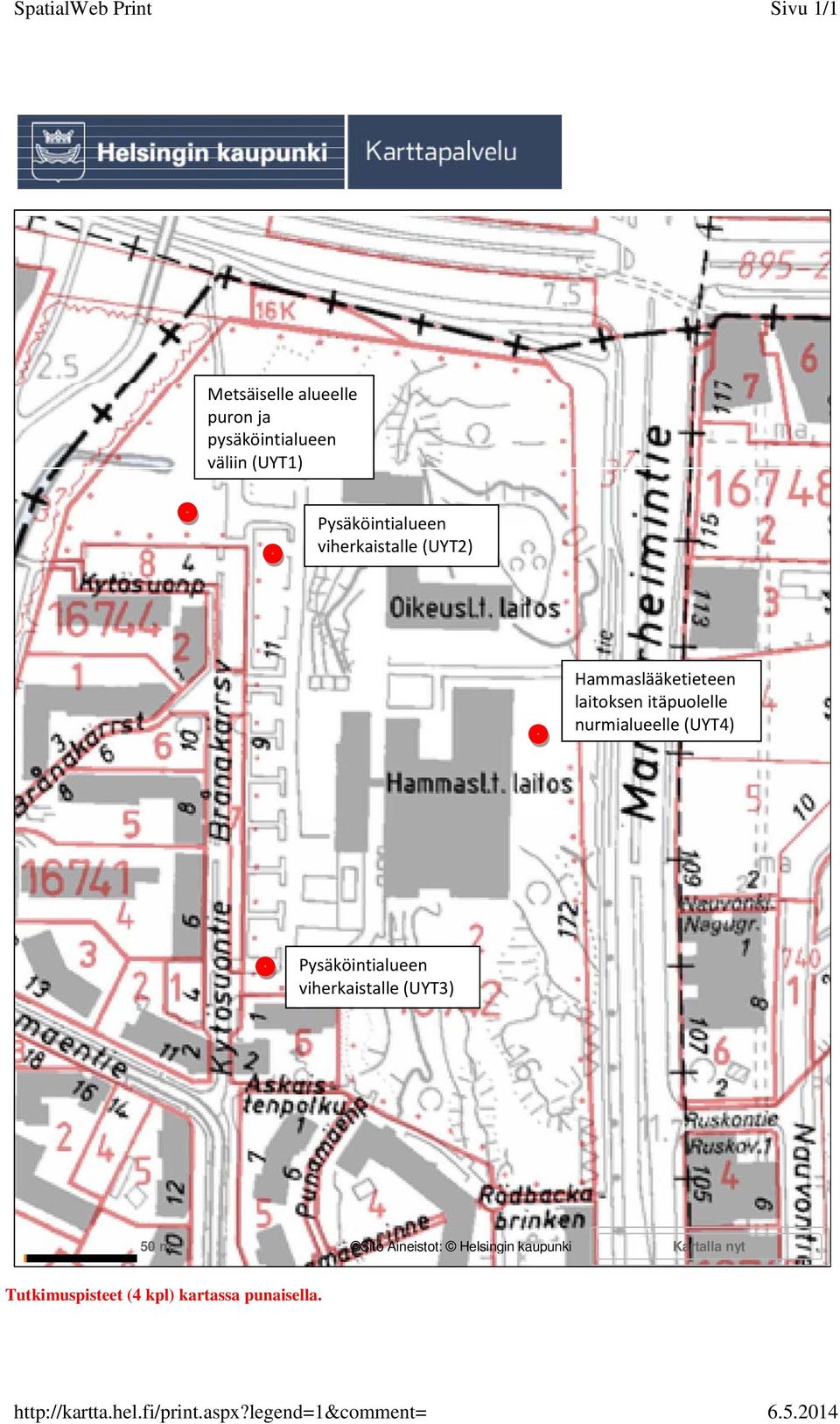 viherkaistalle (UYT2) Hammaslääketieteen laitoksen itäpuolelle nurmialueelle (UYT4)