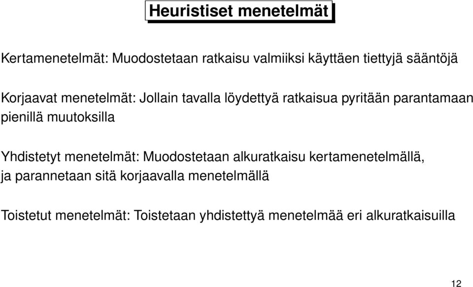 muutoksilla Yhdistetyt menetelmät: Muodostetaan alkuratkaisu kertamenetelmällä, ja parannetaan