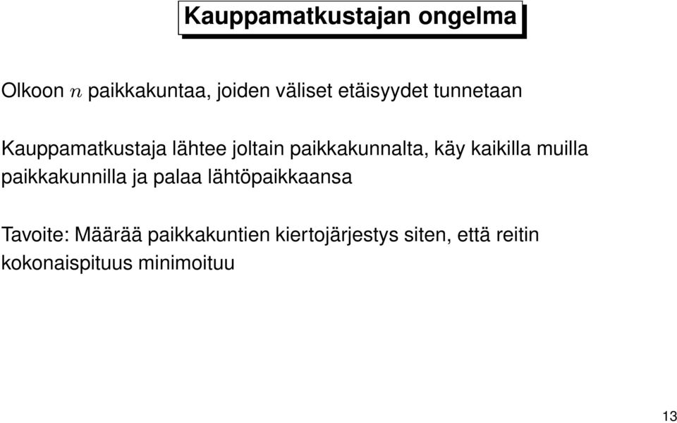 käy kaikilla muilla paikkakunnilla ja palaa lähtöpaikkaansa Tavoite: