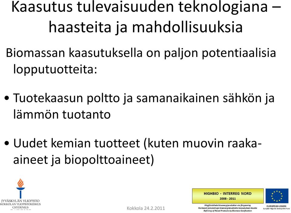 Tuotekaasun poltto ja samanaikainen sähkön ja lämmön tuotanto Uudet