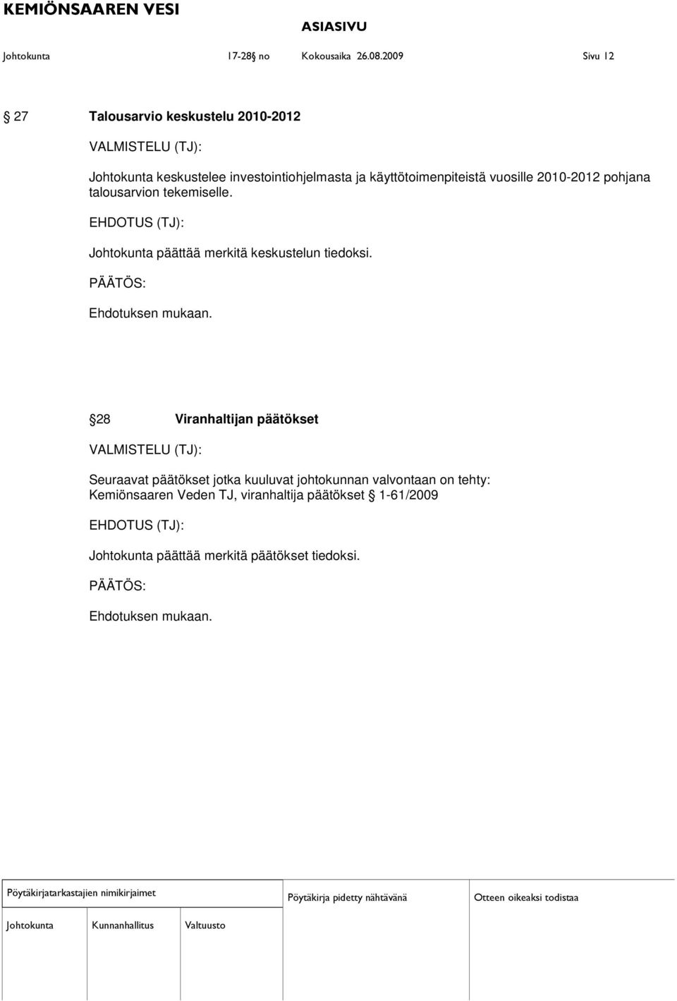 käyttötoimenpiteistä vuosille 2010-2012 pohjana talousarvion tekemiselle.