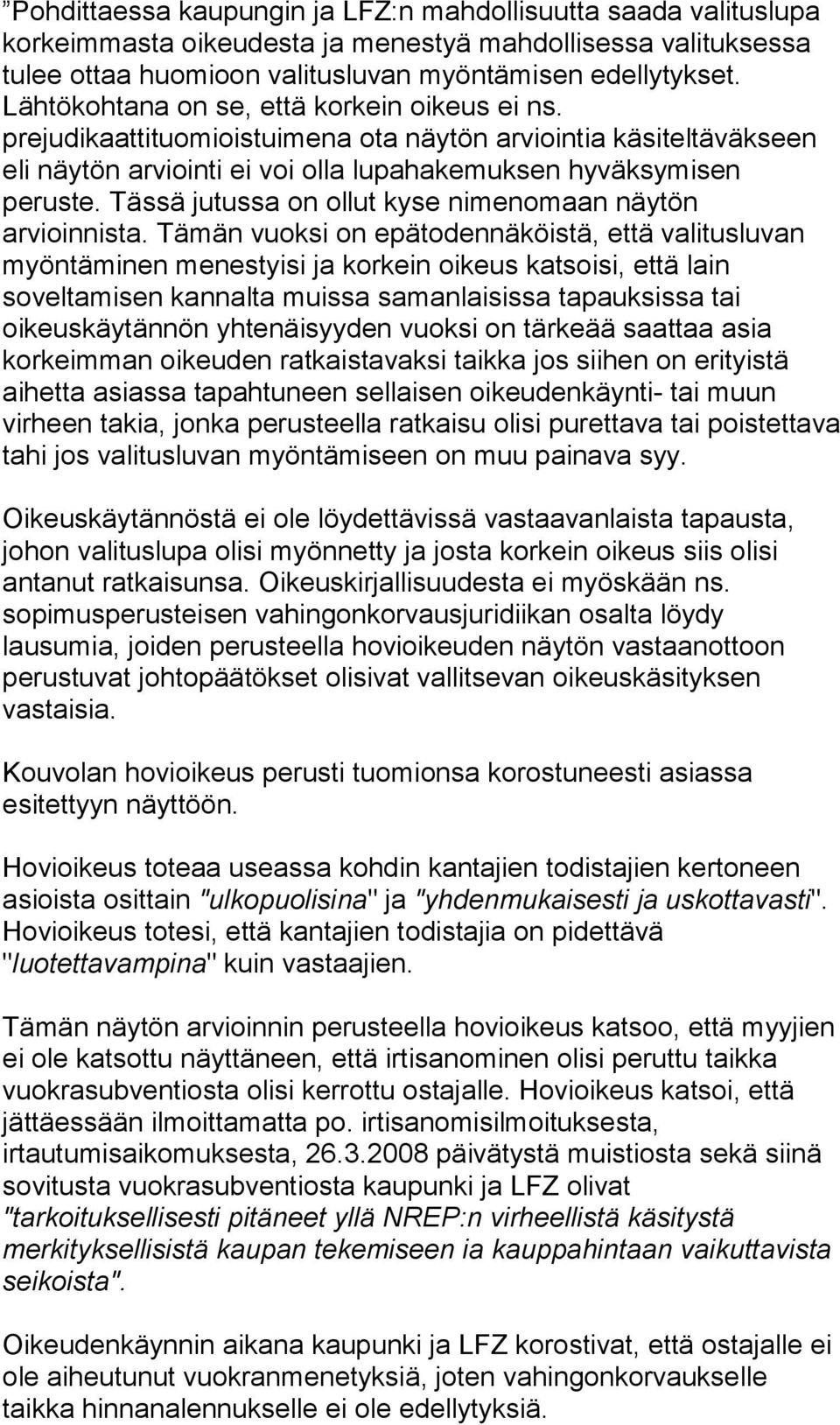 Tässä jutussa on ollut kyse nimenomaan näytön arvioinnista.